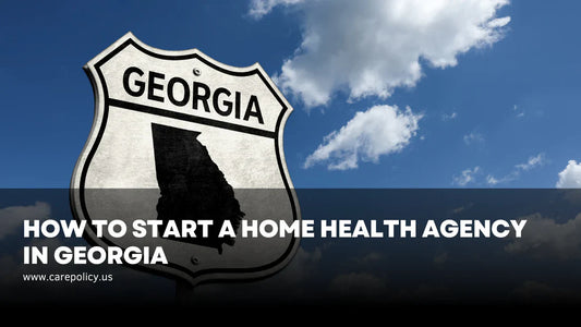 How to Start a Pediatric In-Home Health Care Agency in Georgia: Your Window of Opportunity