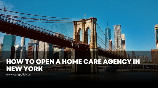 How to open a home care agency in New York