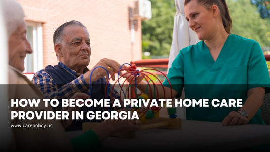 How to Become a Private Home Care Provider in Georgia