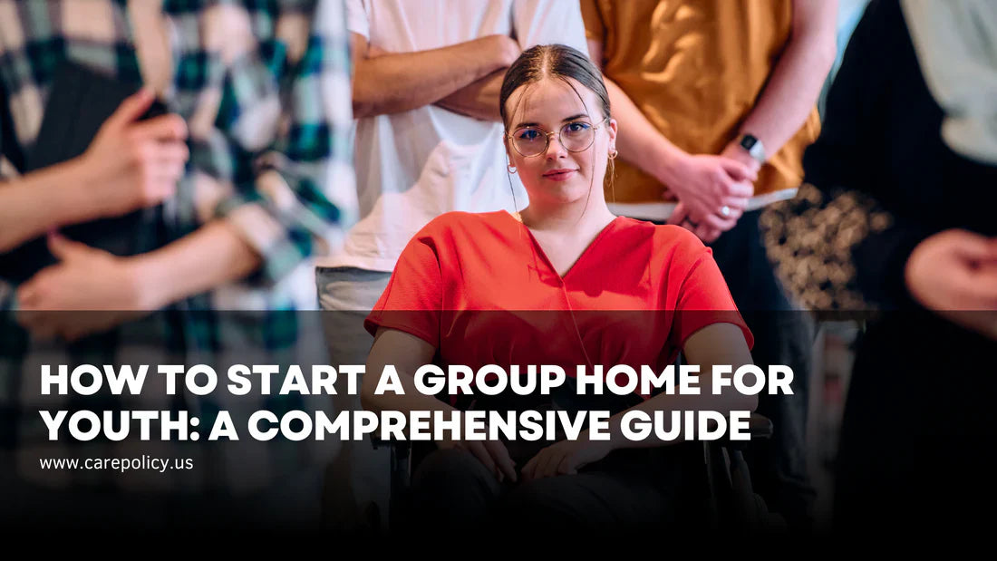 How to Start a Group Home for Youth: A Comprehensive Guide